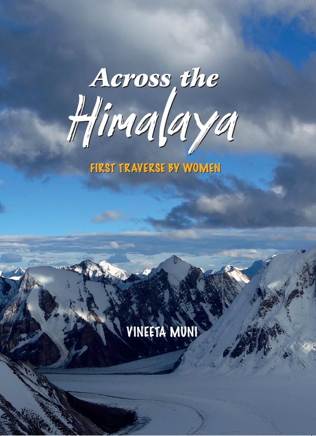 ACROSS THE HIMALAYA (FIRST TRAVERSE BY WOMEN) BY VINEETA MUNI